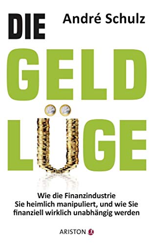 Beispielbild fr Die Geldlge: Wie die Finanzindustrie Sie heimlich manipuliert, und wie Sie finanziell wirklich unabhngig werden zum Verkauf von medimops