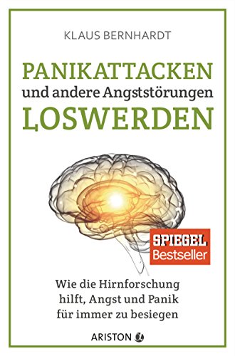 Beispielbild fr Panikattacken und andere Angststrungen loswerden: Wie die Hirnforschung hilft, Angst und Panik fr immer zu besiegen zum Verkauf von medimops