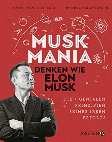 9783424202175: Musk Mania: Denken wie Elon Musk - Die 5 genialen Prinzipien seines irren Erfolgs
