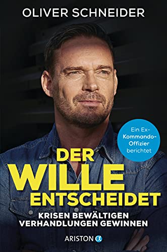 Stock image for Der Wille entscheidet: Krisen bewltigen, Verhandlungen gewinnen - Ein Ex-Kommando-Offizier berichtet for sale by Revaluation Books