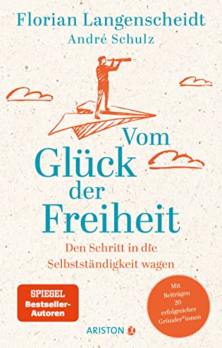 Beispielbild fr Vom Glck der Freiheit: Den Schritt in die Selbststndigkeit wagen - Mit Beitrgen 20 erfolgreicher Grnder*innen zum Verkauf von medimops