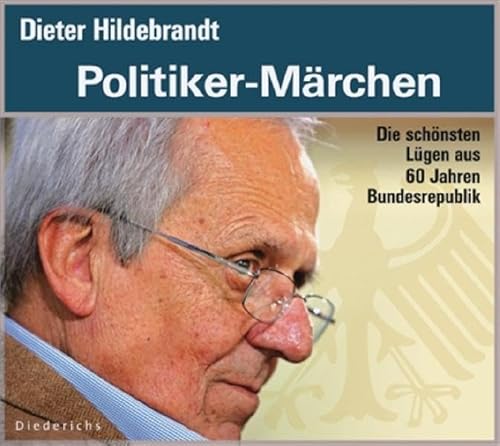 Beispielbild fr Politiker-Mrchen: Die schnsten Lgen aus 60 Jahren Bundesrepublik. Ausgewhlt und moderiert von Dieter Hildebrandt zum Verkauf von medimops