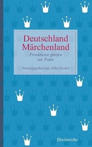 Deutschland Märchenland Prominente greifen zur Feder - Fischer, Silke (Hrsg.)