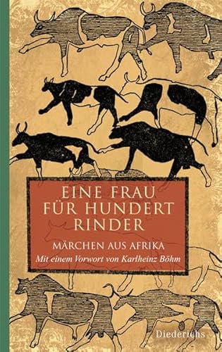 Eine Frau für hundert Rinder. Märchen aus Afrika. Mit einem Vorwort von Karlheinz Böhm. - Meinhof, Carl ( Hg. ).