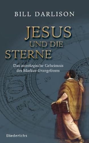 Jesus und die Sterne: Das astrologische Geheimnis des Markus-Evangeliums