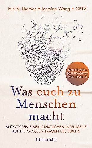 Beispielbild fr Was euch zu Menschen macht: Antworten einer knstlichen Intelligenz auf die groen Fragen des Lebens zum Verkauf von medimops