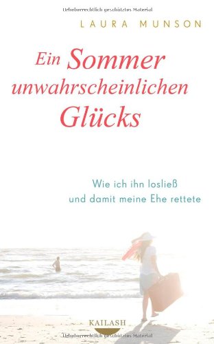 9783424630336: Ein Sommer unwahrscheinlichen Glcks: Wie ich ihn loslie und damit meine Ehe rettete