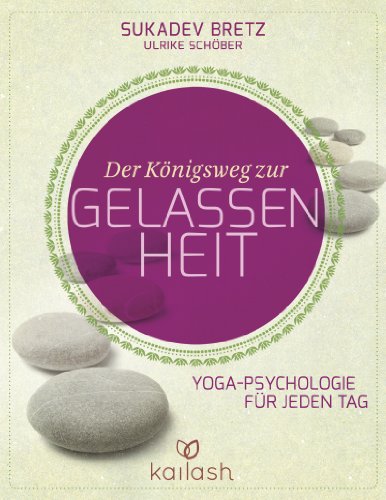 Stock image for Der Knigsweg zur Gelassenheit: Yoga-Psychologie fr jeden Tag for sale by medimops