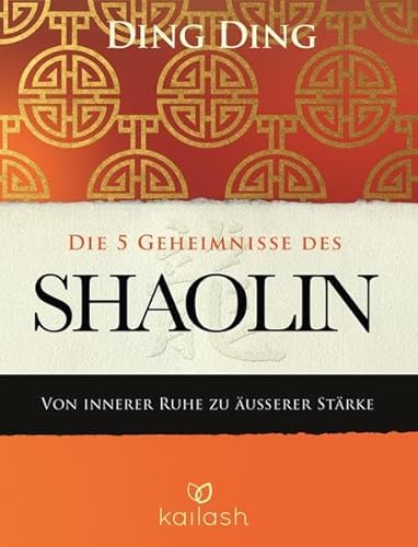 Die 5 Geheimnisse des Shaolin Von innerer Ruhe zu äußerer Stärke - Ding, Ding