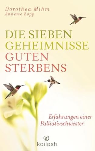 Stock image for Die sieben Geheimnisse guten Sterbens: Erfahrungen einer Palliativschwester for sale by medimops