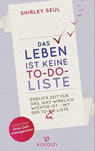 Beispielbild fr Das Leben ist keine To-do-Liste: Endlich Zeit fr das, was wirklich wichtig ist   mit der To-be-Liste - zum Verkauf von Buchmarie