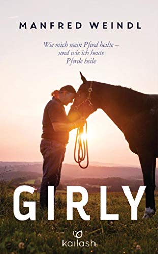 Stock image for Girly: Wie mich mein Pferd heilte und wie ich heute Pferde heile for sale by Versandantiquariat Dirk Buchholz