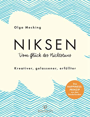 Beispielbild fr Niksen ? Vom Glck des Nichtstuns: Kreativer, gelassener, erfllter - Das Happiness-Prinzip aus den Niederlanden zum Verkauf von medimops