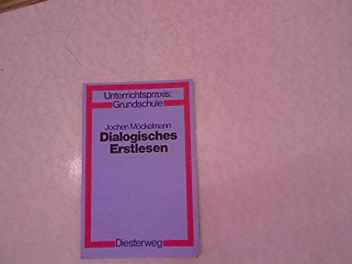 Dialogisches Erstlesen : Lesenlernen auf d. Grundlage d. Sprache d. Kinder. Unterrichtspraxis Grundschule - Leimar, Ulrika und Jochen Möckelmann