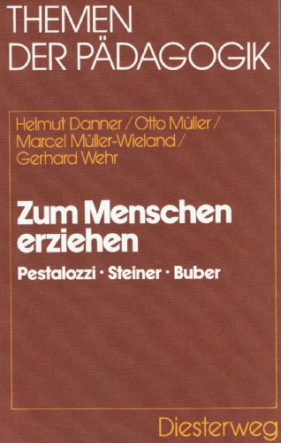 Beispielbild fr Zum Menschen erziehen : Pestalozzi, Steiner, Buber. Themen der Pdagogik. zum Verkauf von Wissenschaftliches Antiquariat Kln Dr. Sebastian Peters UG