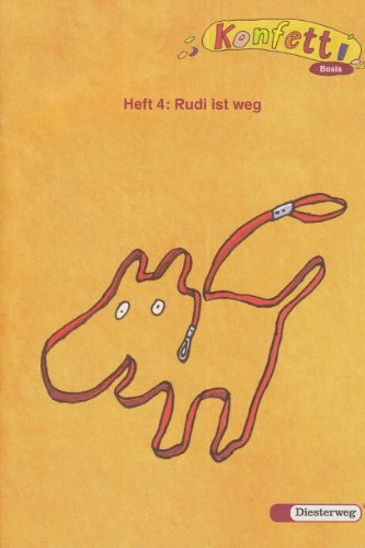 Konfetti - Ausgabe 2006 / Konfetti Basis - Ausgabe 2006: Leseheft 4: Rudi ist weg
