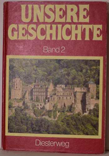 Beispielbild fr Unsere Geschichte, Bd.2, Vom Beginn der Neuzeit bis zum Ende des 19. Jahrhunderts zum Verkauf von Edition H. Schroeder e.K.