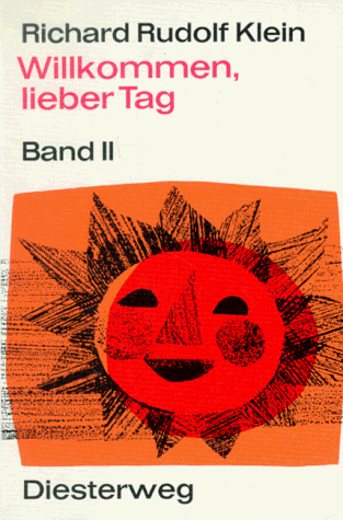 Willkommen, lieber Tag, Bd.2, Kinderlieder und Spielstücke für die Grundschule - Klein, Richard Rudolf