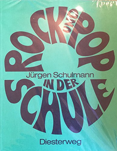 Rock und Pop in der Schule Materialien für die Unterrichtspraxis in der Sekundarstufe I - Schulmann, Jürgen