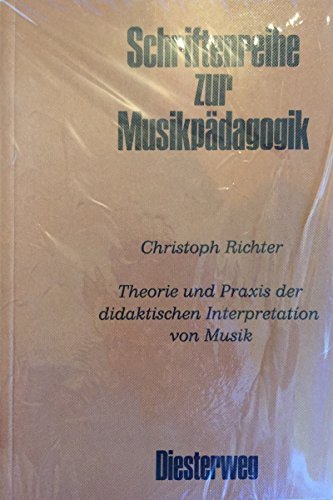 Theorie und Praxis der didaktischen Interpretation von Musik (Schriftenreihe zur Musikpädagogik)