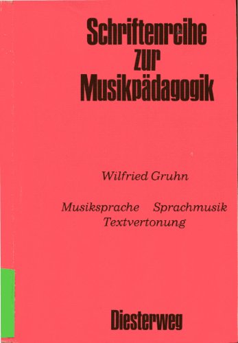 Musiksprache - Sprachmusik - Textvertonung. Aspekte des Verhältnisses von Musik, Sprache und Text. (= Schriftenreihe zur Musikpädagogik). - Gruhn, Wilfried.