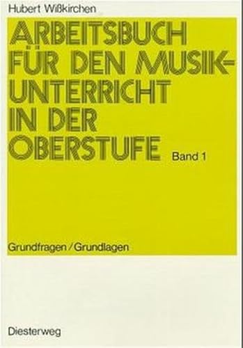 9783425037899: Arbeitsbuch fr den Musikunterricht in der Oberstufe, Bd.1, Grundfragen / Grundlagen