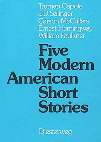 Five modern American short stories; Diesterwegs neusprachliche Bibliothek; - Capote, Truman, Carson McCullers Ernest Hemingway a. o.