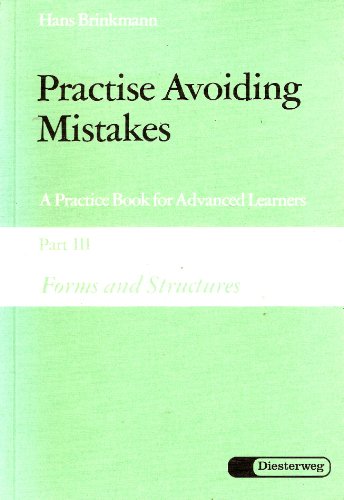 Beispielbild fr Practise Avoiding Mistakes. A Practice Book for Advanced Learners: Practise Avoiding Mistakes: Part III: Forms and Structures: Vol 3 zum Verkauf von medimops