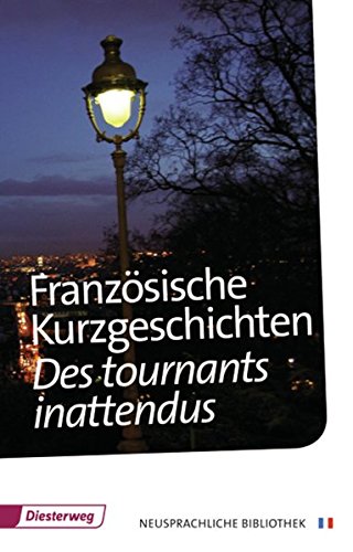 Französische Kurzgeschichten: Des tournants inattendus (Diesterwegs Neusprachliche Bibliothek - Französische Abteilung) - Michelle Reusch-Duhamel