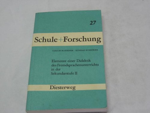 Elemente einer Didaktik des Fremdsprachenunterrichts in der Sekundarstufe II: Didakt. Reflexionen, EntwuÌˆrfe u. Modelle (Schule und Forschung ; Heft 27) (German Edition) (9783425042275) by Bliesener, Ulrich