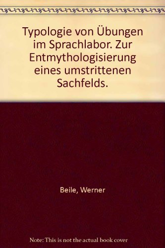 Typologie von Übungen im Sprachlabor : zur Entmythologisierung e. umstrittenen Sachfelds. Schule und Forschung : Neusprachl. Abt. - Beile, Werner