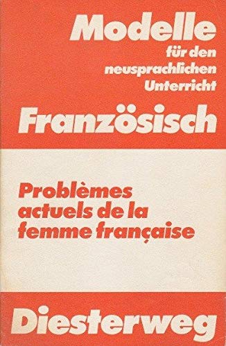 Beispielbild fr Problmes Actuels de la femme franaise: Eine Textsammlung zur Stellung der Frau in der heutigen franzsischen Gesellschaft (Modelle fr den . Materialien fr die Sekundarstufe II) zum Verkauf von getbooks GmbH