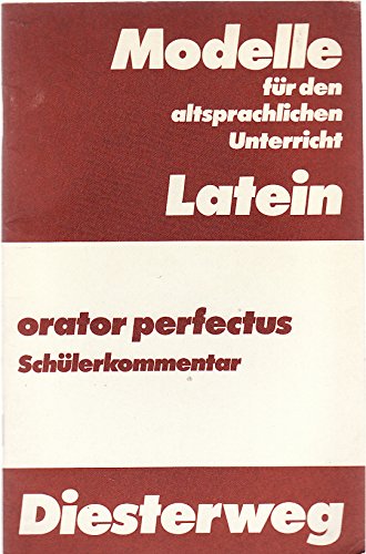 Beispielbild fr Orator Perfectus / Orator Perfectus: Ciceros Reden Pro Archia und Pro Ligario und die rhetorische Theorie - Text / Schlerkommentar zum Verkauf von Versandantiquariat Felix Mcke