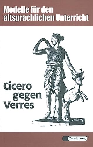 Cicero gegen Verres: Anklage wegen Amtsmißbrauchs gegen einen römischen Provinzstatthalter. Ciceros Rede gegen Verres II 4, 60-68; 72-83; 105-115: . (Diesterwegs Altsprachliche Textausgaben) - Norbert Zink