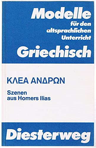 Beispielbild fr Klea Andron. Szenen aus Homers Illias. Modelle fr den altsprachlichen Unterricht Griechisch. zum Verkauf von Antiquariat Eule