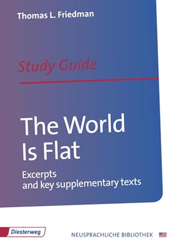 The World Is Flat: Study Guide (Diesterwegs Neusprachliche Bibliothek - Englische Abteilung, Band 135) (Neusprachliche Bibliothek - Englische Abteilung: Sekundarstufe II) - Thomas L. Friedman