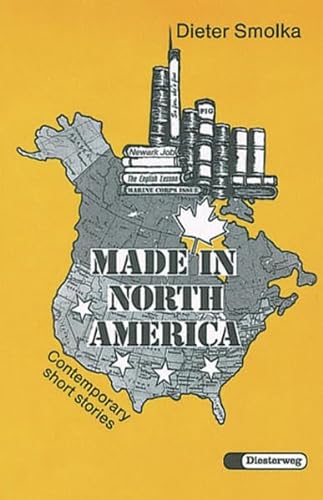 Made in North America: Contemporary short stories (Diesterwegs Neusprachliche Bibliothek - Englische Abteilung, Band 257) - Smolka Dieter