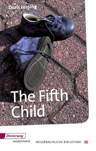 The Fifth Child: Textbook (Diesterwegs Neusprachliche Bibliothek - Englische Abteilung, Band 165): Sekundarstufe II / Textbook (Diesterwegs . - Englische Abteilung: Sekundarstufe II) - Albert und Doris Lessing Rau