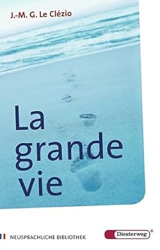 La grande vie: Nouvelle (Diesterwegs Neusprachliche Bibliothek - Französische Abteilung) - Le Clézio, Jean-Marie Gustave