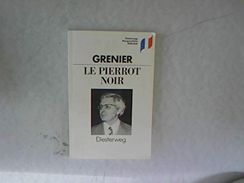 Le pierrot noir : Roman. Texte intégral présenté et annoté par Wolfgang Ader et Gerhard Krüger / Diesterwegs neusprachliche Bibliothek : Französische Abteilung - Grenier, Roger