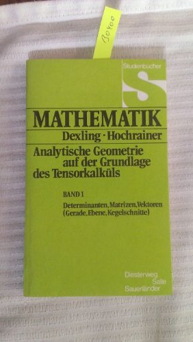 Studienbücher Mathematik Bd. 1. Determinanten, Matrizen, Vektoren : Gerade, Ebene, Kegelschnitt / [Zeichn.: Joachim Zwick]
