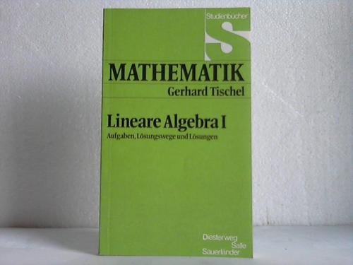 Lineare Algebra: Aufgaben, Lösungswege und Lösungen