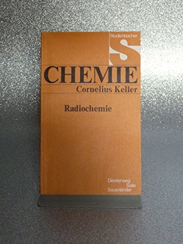 Radiochemie (Studienbücher Chemie) - Keller, Cornelius
