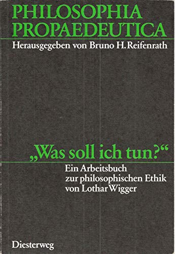 Stock image for Was soll ich tun? Ein Arbeitsbuch zur philosophischen Ethik for sale by medimops