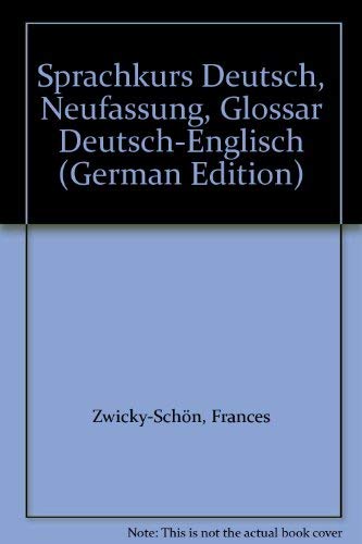 Sprachkurs Deutsch, Neufassung, Glossar Deutsch-Englisch (German Edition) (9783425059112) by Frances Zwicky-SchÃ¶n; Gerhard Koller