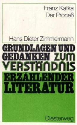 Franz Kafka, der Process (Grundlagen und Gedanken zum VerstaÌˆndnis erzaÌˆhlender Literatur) (German Edition) (9783425060392) by Zimmermann, Hans Dieter