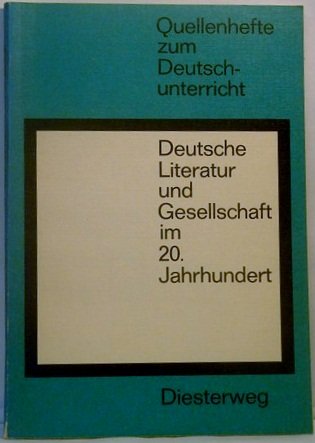 9783425060637: Deutsche Literatut und Gesellschaft im 20. Jahrhundert.Quellenhefte zum Deutschunterricht. - Geiler Rolf und Erich (Hrsg.). Hlse