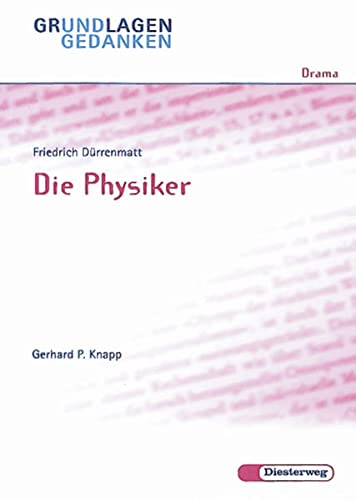 Stock image for Friedrich Drrenmatt: Die Physiker: Die Physiker - Von G P Knapp (Grundlagen und Gedanken zum Verstndnis des Dramas) for sale by medimops