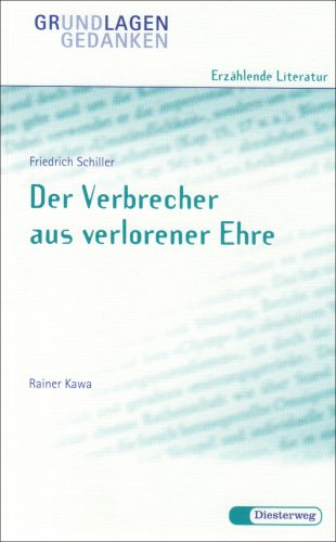 Friedrich Schiller: Der Verbrecher aus verlorener Ehre (Grundlagen und Gedanken zum Verständnis erzählender Literatur) - Schiller, Friedrich von, Kawa, Rainer