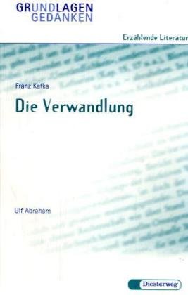 Franz Kafka, Die Verwandlung (Grundlagen und Gedanken zum VerstaÌˆndnis erzaÌˆhlender Literatur) (German Edition) (9783425061726) by Ulf Abraham